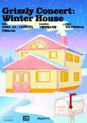 그리즐리(Grizzly) Concert: Winter House