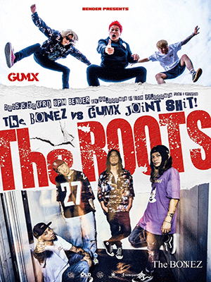 The BONEZ VS GUMX JOINT SHIT: THE ROOTS