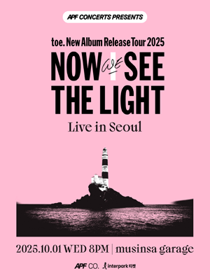 toe New Album Release Tour: NOW WE SEE THE LIGHT [서울]
