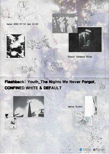 CONFINED WHITE & DEFAULT, Flashback: Youth_The Nights We Never Forgot.