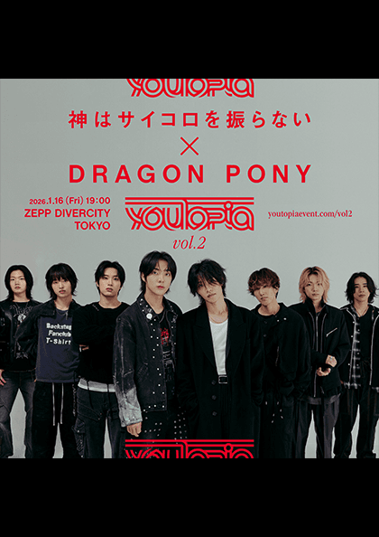 youTopia vol.2: KAMI WA SAIKORO WO FURANAI X Dragon Pony [일본 도쿄]