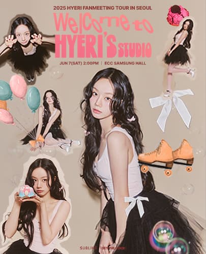 2025 HYERI FANMEETING TOUR < Welcome to HYERI’s STUDIO > IN SEOUL (DAY.ver)