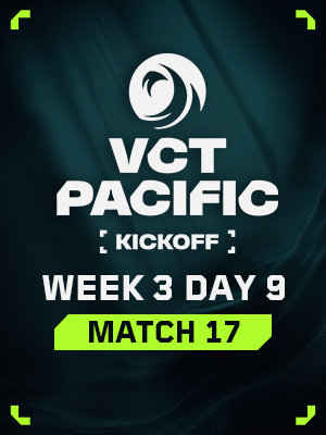 VCT PACIFIC KICKOFF (2.2) - M17 : Loser of M13 VS Winner of M15