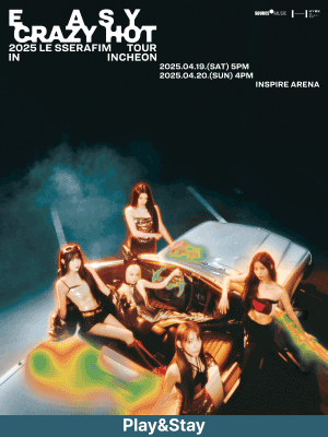 ［Play＆Stay］2025 LE SSERAFIM TOUR ＇EASY CRAZY HOT＇ IN INCHEON + INSPIRE Entertainment Resort