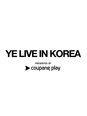 YE LIVE IN KOREA, PRESENTED BY COUPANG PLAY