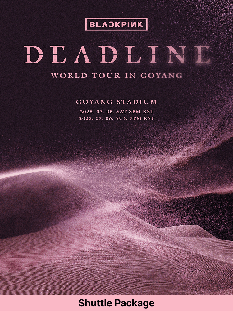 ［Shuttle Package］BLACKPINK WORLD TOUR 〈DEADLINE〉 IN GOYANG
