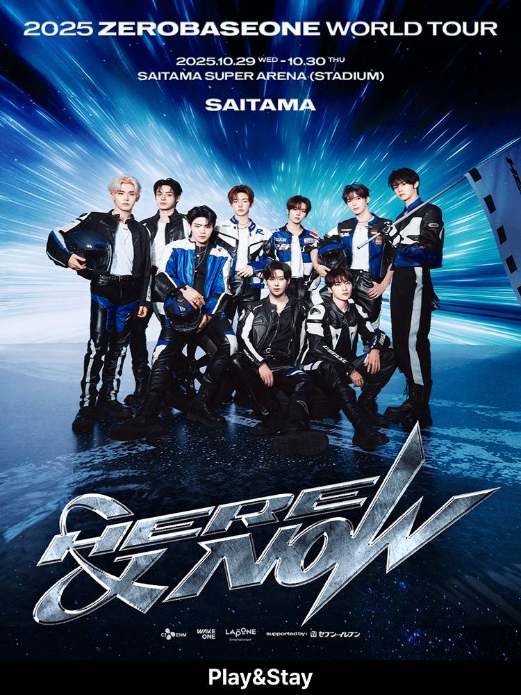 ［Play＆Stay］2025 ZEROBASEONE WORLD TOUR ［HERE＆NOW］IN SAITAMA + Hotels