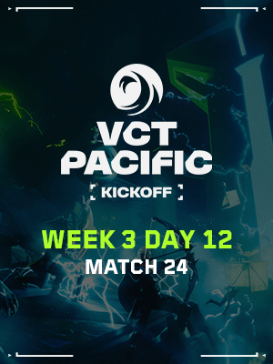 VCT PACIFIC KICKOFF (2.8) - M24 : Winner of M18 VS Loser of M22