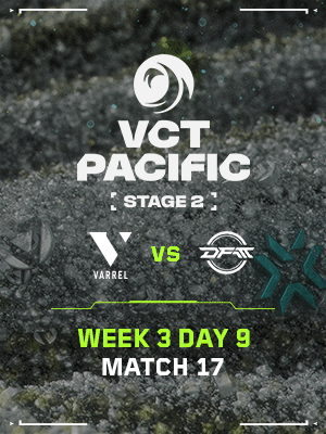 VCT PACIFIC STAGE 2 (7.30) - M17 : VL vs DFM