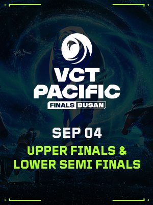 VCT PACIFIC FINALS BUSAN (9.4) - Upper Finals (Bo3) & Lower Semi Finals (Bo3)